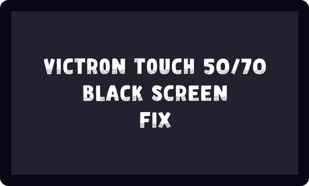 Black Victron Energy Touch 50 or Touch 70 screen with text title overlay.